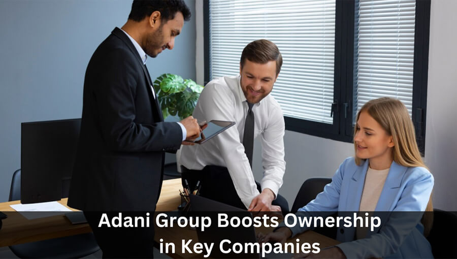 Adani Group Boosts Ownership in Key Companies